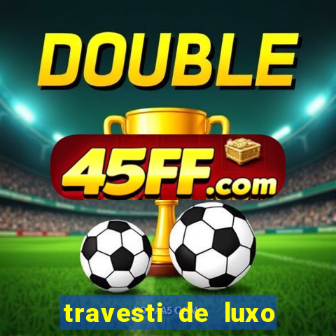 travesti de luxo porto alegre